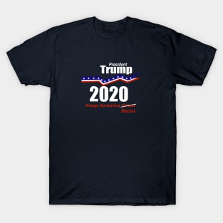 President Trump 2020 Keep America Racist T-Shirt